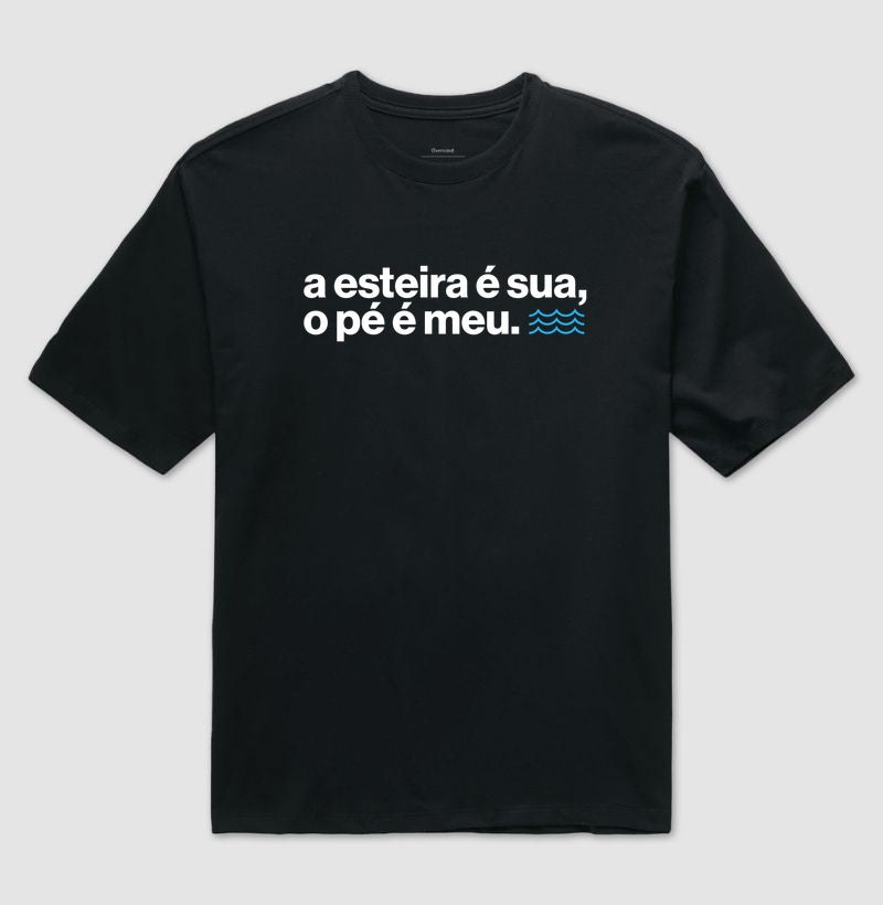 A esteira é sua, o pé é meu.