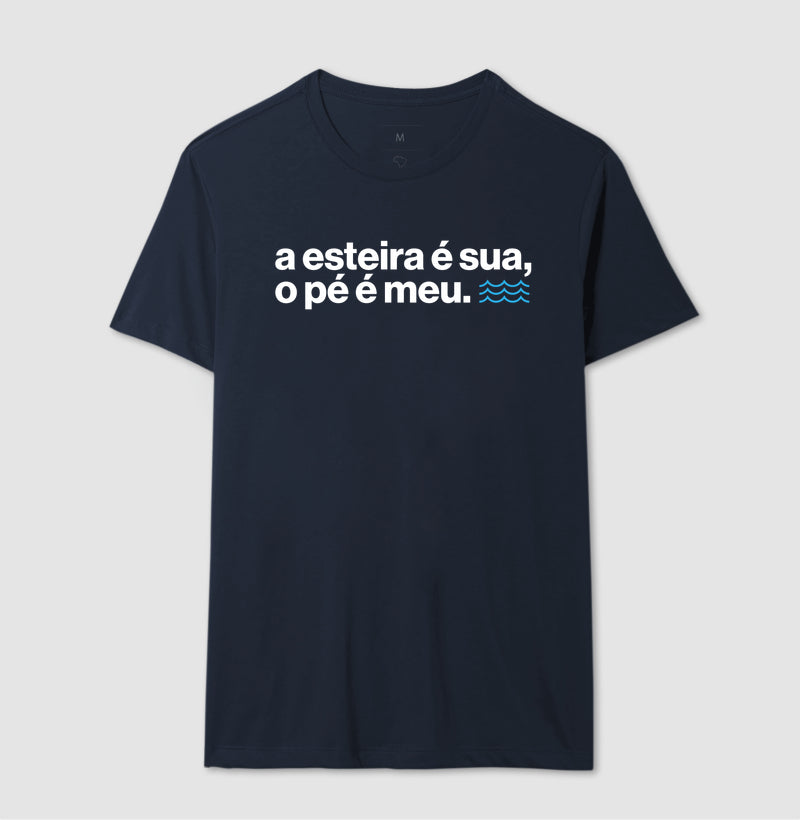 A esteira é sua, o pé é meu.