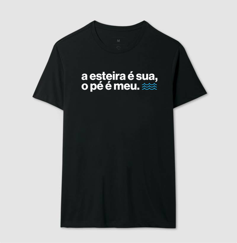 A esteira é sua, o pé é meu.
