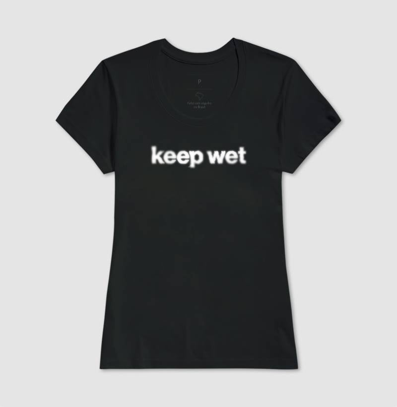 keep wet