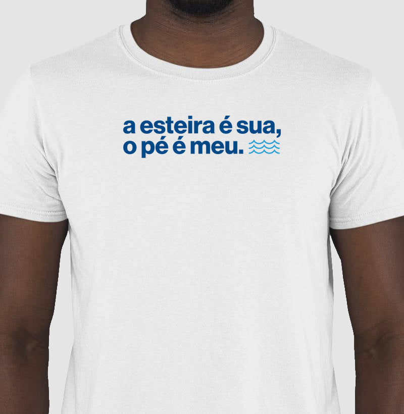 A esteira é sua, o pé é meu.