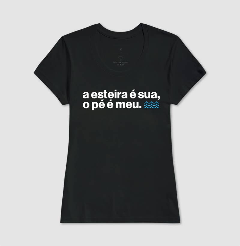 A esteira é sua, o pé é meu.