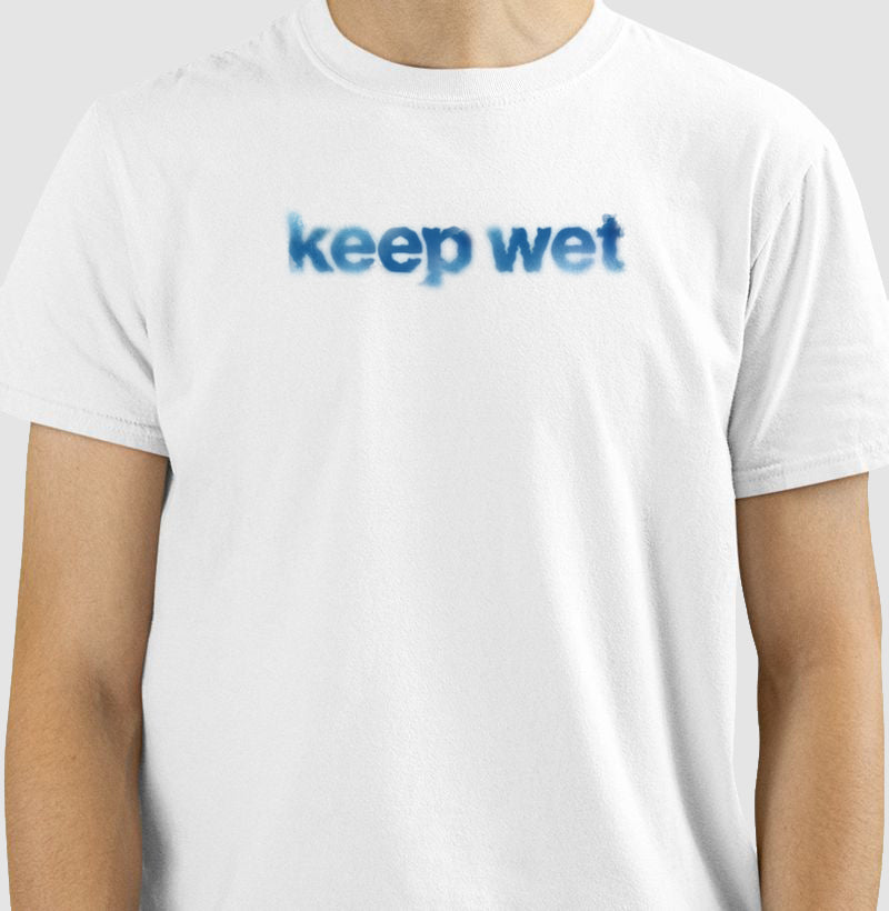 keep wet