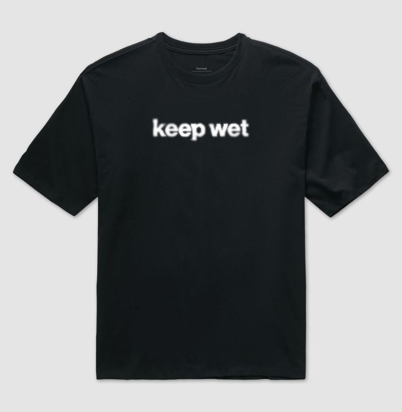 keep wet